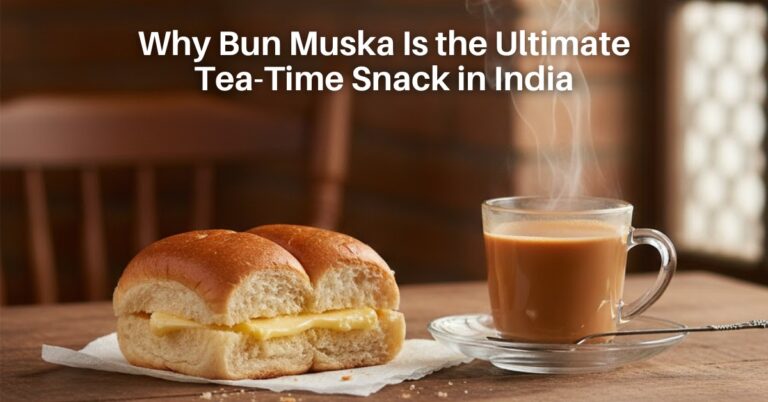 Why Bun Muska Is the Ultimate Tea-Time Snack in India
