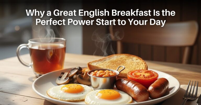 Why a Great English Breakfast Is the Perfect Power Start to Your Day