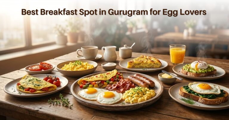 Best Breakfast Spot in Gurugram for Egg Lovers