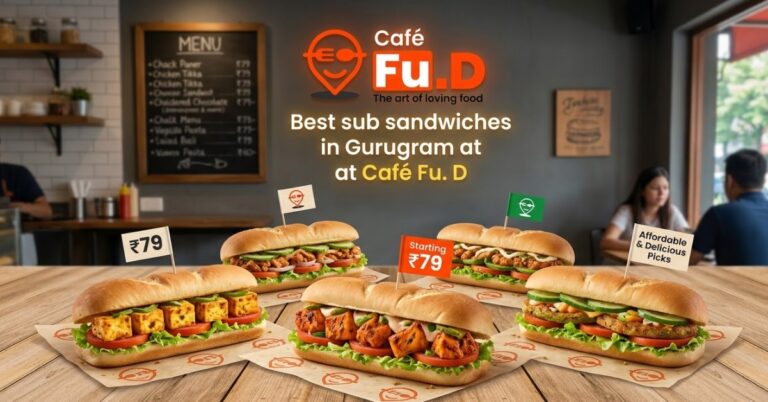 Best sub sandwiches in Gurugram at Café Fu. D – Affordable & Delicious Picks Starting ₹79