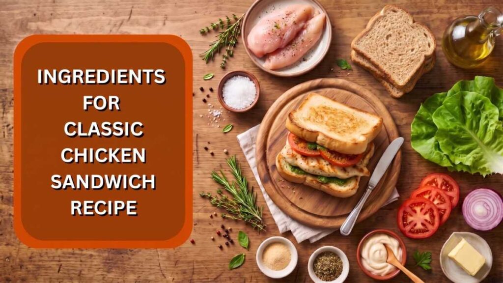 Ingredients for Classic chicken sandwich 
